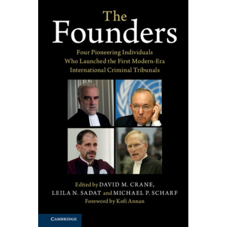 The Founders: Four Pioneering Individuals Who Launched the First Modern-Era International Criminal Tribunals