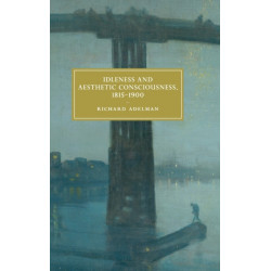 Idleness and Aesthetic Consciousness, 1815–1900