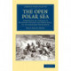 The Open Polar Sea: A Narrative of a Voyage of Discovery towards the North Pole, in the Schooner United States