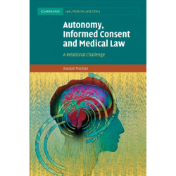 Autonomy, Informed Consent and Medical Law: A Relational Challenge