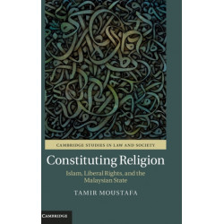 Constituting Religion: Islam, Liberal Rights, and the Malaysian State