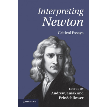 Interpreting Newton: Critical Essays