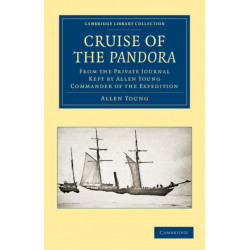 Cruise of the Pandora: From the Private Journal Kept by Allen Young, R.N.R., F.R.G.S., F.R.A.S., etc., Commander of the Expedition