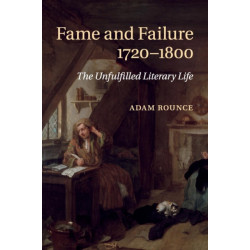 Fame and Failure 1720–1800: The Unfulfilled Literary Life