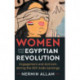 Women and the Egyptian Revolution: Engagement and Activism during the 2011 Arab Uprisings