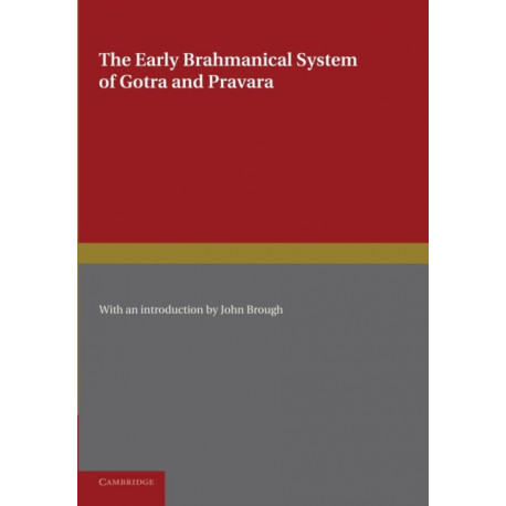 The Early Brahmanical System of Gotra and Pravara: A Translation of the Gotra-Pravara-Manjari of Purusottama-Pandita
