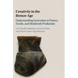 Creativity in the Bronze Age: Understanding Innovation in Pottery, Textile, and Metalwork Production