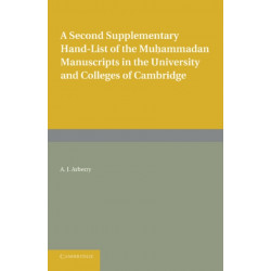 A Second Supplementary Hand-list of the Muhammadan Manuscripts in the University and Colleges of Cambridge
