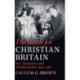 The Battle for Christian Britain: Sex, Humanists and Secularisation, 1945–1980