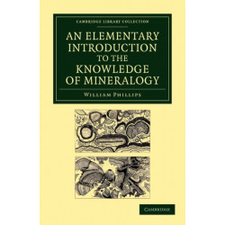 An Elementary Introduction to the Knowledge of Mineralogy: Including Some Account of Mineral Elements and Constituents
