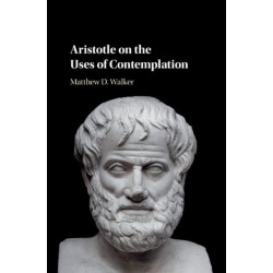 Aristotle on the Uses of Contemplation