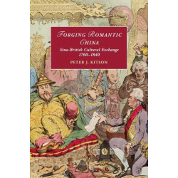 Forging Romantic China: Sino-British Cultural Exchange 1760–1840