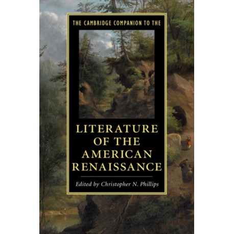 The Cambridge Companion to the Literature of the American Renaissance