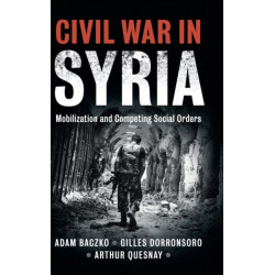 Civil War in Syria: Mobilization and Competing Social Orders