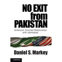 No Exit from Pakistan: America's Tortured Relationship with Islamabad