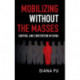 Mobilizing without the Masses: Control and Contention in China