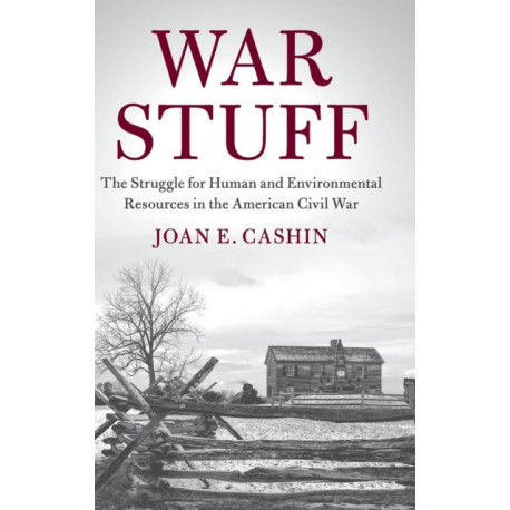 War Stuff: The Struggle for Human and Environmental Resources in the American Civil War