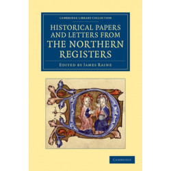 Historical Papers and Letters from the Northern Registers