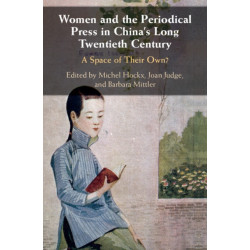 Women and the Periodical Press in China's Long Twentieth Century: A Space of their Own?