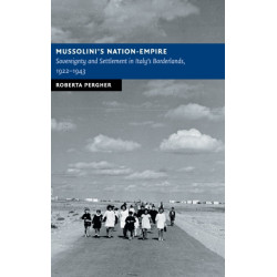 Mussolini's Nation-Empire: Sovereignty and Settlement in Italy's Borderlands, 1922–1943