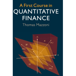 A First Course in Quantitative Finance