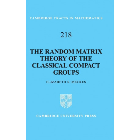 The Random Matrix Theory of the Classical Compact Groups