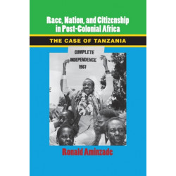Race, Nation, and Citizenship in Postcolonial Africa: The Case of Tanzania