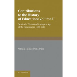 Contributions to the History of Education: Volume 2, During the Age of the Renaissance 1400–1600