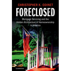 Foreclosed: Mortgage Servicing and the Hidden Architecture of Homeownership in America