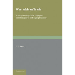 West African Trade: A Study of Competition, Oligopoly and Monopoly in a Changing Economy