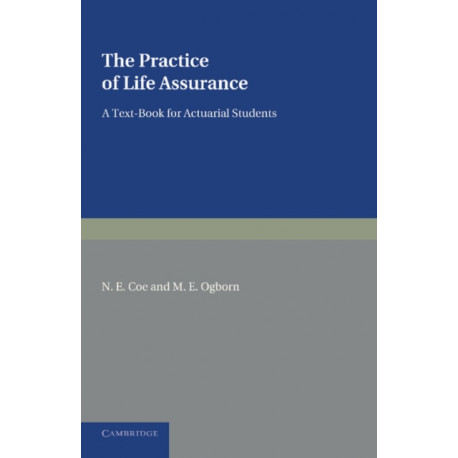 The Practice of Life Assurance: A Text-book for Actuarial Students