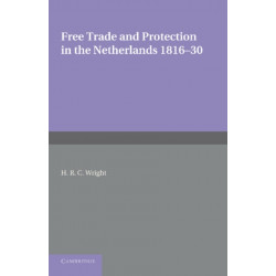 Free Trade and Protection in the Netherlands 1816–30: A Study of the First Benelux
