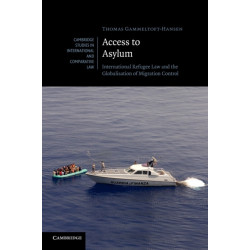 Access to Asylum: International Refugee Law and the Globalisation of Migration Control