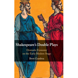 Shakespeare's Double Plays: Dramatic Economy on the Early Modern Stage