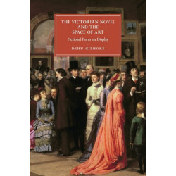 The Victorian Novel and the Space of Art: Fictional Form on Display