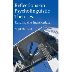 Reflections on Psycholinguistic Theories: Raiding the Inarticulate