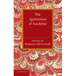 The Agamemnon of Aeschylus: With a Metrical Translation and Notes Critical and Illustrative