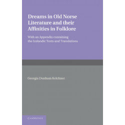 Dreams in Old Norse Literature and their Affinities in Folklore: With an Appendix Containing the Icelandic Texts and Translations