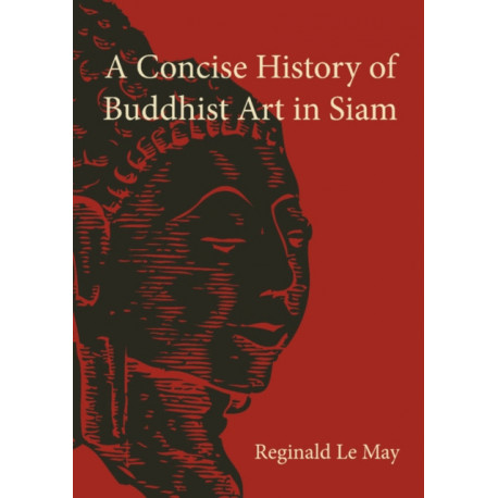 A Concise History of Buddhist Art in Siam