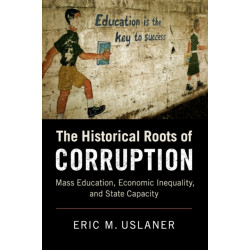 The Historical Roots of Corruption: Mass Education, Economic Inequality, and State Capacity