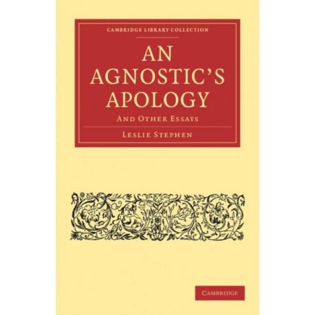 An Agnostic's Apology: And Other Essays