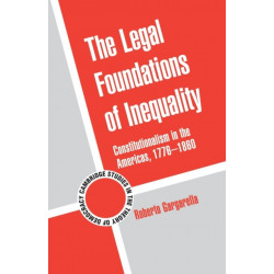 The Legal Foundations of Inequality: Constitutionalism in the Americas, 1776–1860