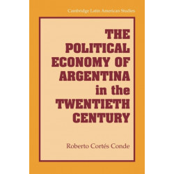 The Political Economy of Argentina in the Twentieth Century