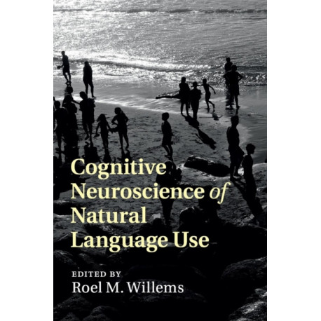 Cognitive Neuroscience of Natural Language Use