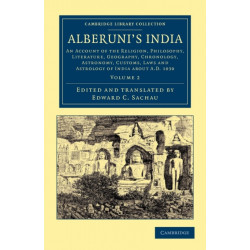 Alberuni's India: An Account of the Religion, Philosophy, Literature, Geography, Chronology, Astronomy, Customs, Laws and Astrology of India about AD 1030