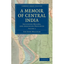 A Memoir of Central India: Including Malwa, and Adjoining Provinces