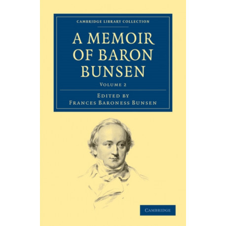 A Memoir of Baron Bunsen: Volume 2