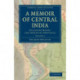 A Memoir of Central India: Including Malwa, and Adjoining Provinces