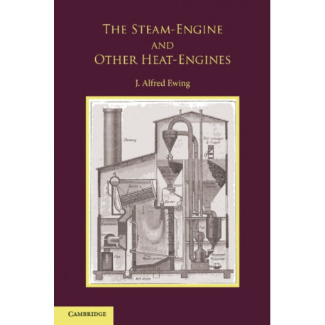 The Steam-Engine and Other Heat-Engines