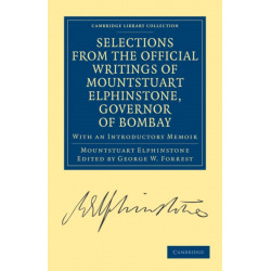 Selections from the Minutes and Other Official Writings of the Honourable Mountstuart Elphinstone, Governor of Bombay: With an Introductory Memoir